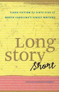 Cover image for Long Story Short: Flash Fiction by Sixty-five of North Carolina's Finest Writers