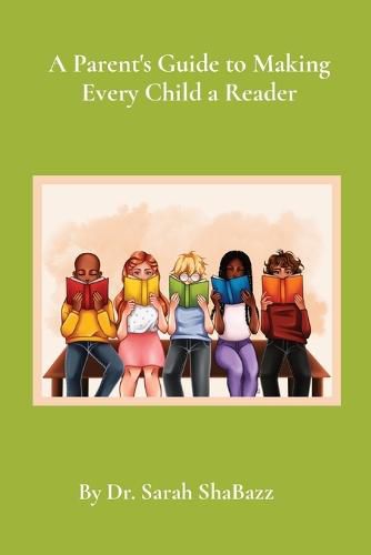 Cover image for A Parent's Guide to Making Every Child a Reader: Strategies for helping struggling readers over third grade