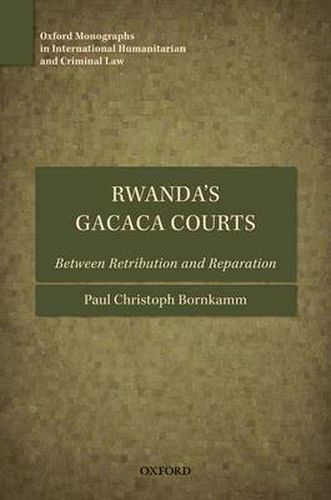 Cover image for Rwanda's Gacaca Courts: Between Retribution and Reparation