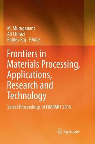 Cover image for Frontiers in Materials Processing, Applications, Research and Technology: Select Proceedings of FiMPART 2015