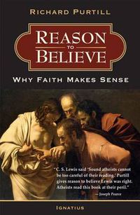 Cover image for Reason to Believe: Why Faith Makes Sense