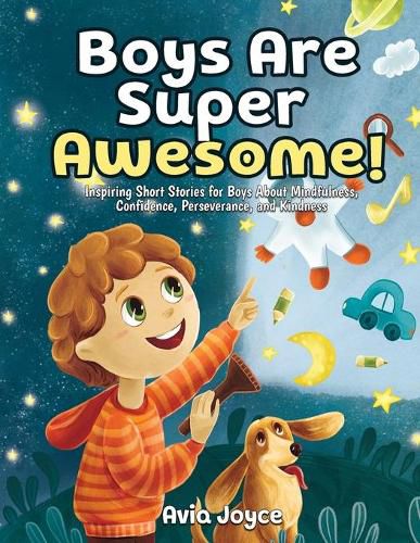 Cover image for Boys Are Super Awesome!: Inspiring Short Stories for Boys About Mindfulness, Confidence, Perseverance, and Kindness