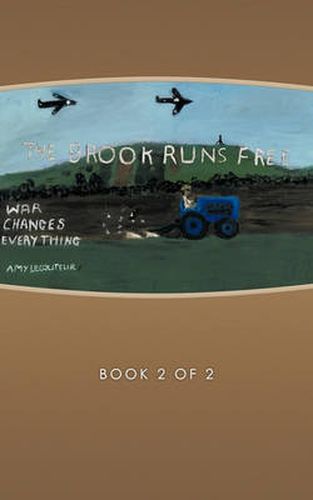 Cover image for The Brook Runs Free: Book Two - The War Changes Everything