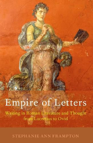 Cover image for Empire of Letters: Writing in Roman Literature and Thought from Lucretius to Ovid