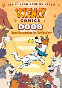Cover image for Science Comics: Dogs: From Predator to Protector