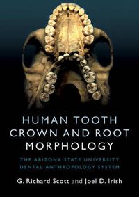 Cover image for Human Tooth Crown and Root Morphology: The Arizona State University Dental Anthropology System