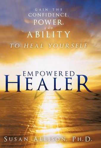 Cover image for Empowered Healer: Gain the Confidence, Power, and Ability to Heal Yourself