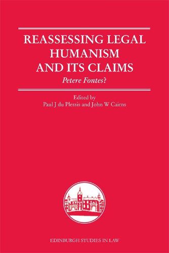 Cover image for Reassessing Legal Humanism and its Claims: Petere Fontes?