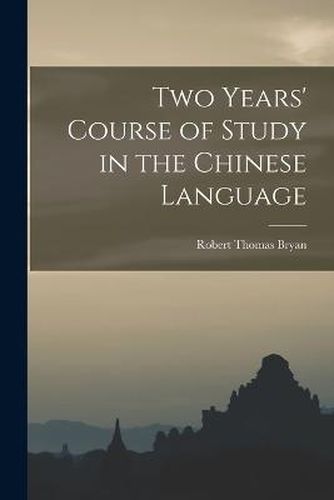 Cover image for Two Years' Course of Study in the Chinese Language