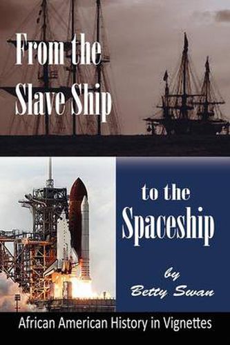 Cover image for From the Slave Ship to the Spaceship: African American History in Vignettes