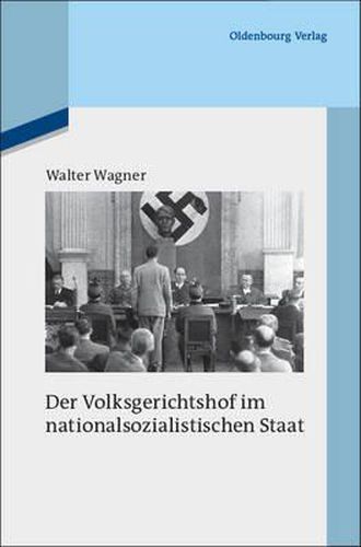 Cover image for Der Volksgerichtshof Im Nationalsozialistischen Staat: Mit Einem Forschungsbericht Fur Die Jahre 1975 Bis 2010