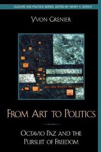 Cover image for From Art to Politics: Octavio Paz and the Pursuit of Freedom