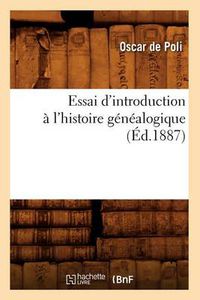 Cover image for Essai d'Introduction A l'Histoire Genealogique (Ed.1887)