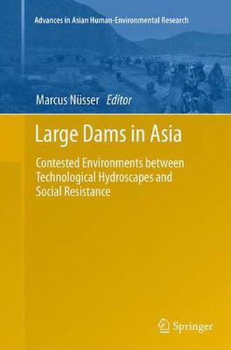 Cover image for Large Dams in Asia: Contested Environments between Technological Hydroscapes and Social Resistance