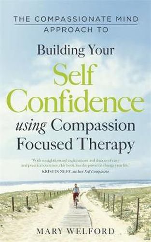 Cover image for The Compassionate Mind Approach to Building Self-Confidence: Series editor, Paul Gilbert