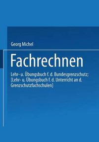 Cover image for Fachrechnen: Lehr- Und UEbungsbuch Fur Den Bundesgrenzschutz