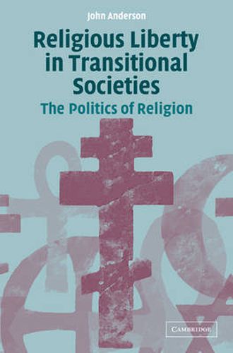 Cover image for Religious Liberty in Transitional Societies: The Politics of Religion