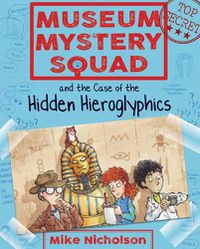 Cover image for Museum Mystery Squad and the Case of the Hidden Hieroglyphics