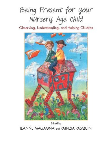 Cover image for Being Present for Your Nursery Age Child: Observing, Understanding, and Helping Children