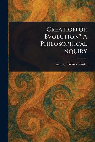 Cover image for Creation or Evolution? A Philosophical Inquiry