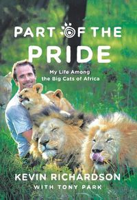 Cover image for Part of the Pride: My Life Among the Big Cats of Africa