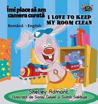 Cover image for I Love to Keep My Room Clean: Romanian English Bilingual Edition