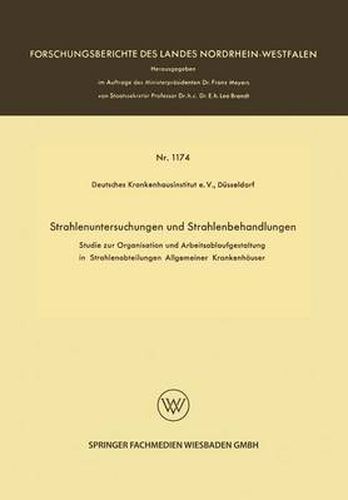 Cover image for Strahlenuntersuchungen Und Strahlenbehandlungen: Studie Zur Organisation Und Arbeitsablaufgestaltung in Strahlenabteilungen Allgemeiner Krankenhauser