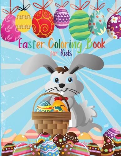 Cover image for Easter Coloring Book for Kids: Funny And Amazing Easter Coloring Book Easter Coloring Book For Toddlers And Preschool Kids Bunnies & Eggs Coloring Book for Boys and Girls 50+ Cute and Fun Images