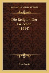 Cover image for Die Religion Der Griechen (1914)