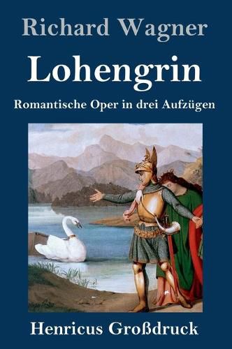 Cover image for Lohengrin (Grossdruck): Romantische Oper in drei Aufzugen