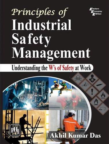 Cover image for Principles of Industrial Safety Management: Understanding the Ws of Safety at Work