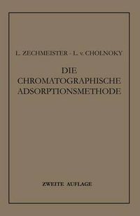 Cover image for Die Chromatographische Adsorptionsmethode: Grundlagen - Methodik - Anwendungen