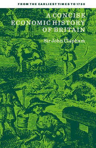 Cover image for A Concise Economic History of Britain: From the Earliest Times to 1750