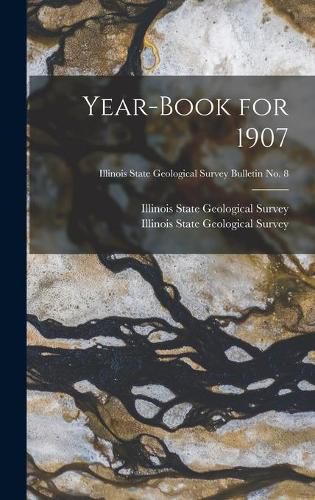 Cover image for Year-book for 1907; Illinois State Geological Survey Bulletin No. 8