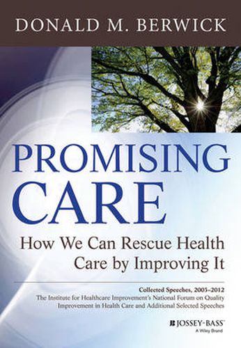 Cover image for Promising Care - How We Can Rescue Health Care by Improving It