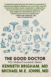 Cover image for The Good Doctor: Why Medical Uncertainty Matters