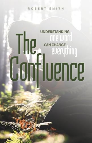 Cover image for The Confluence: Understanding One Word Can Change Everything