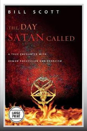 Cover image for The Day Satan Called: A True Encounter with Demon Possession and Exorcism