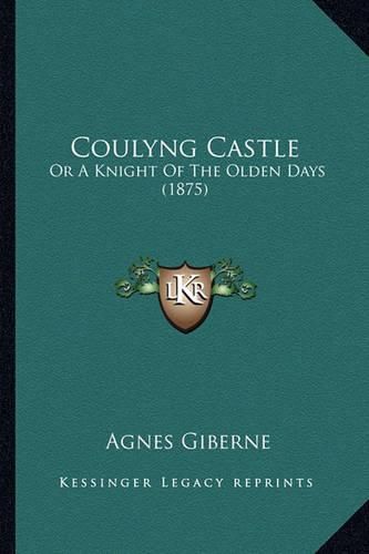 Coulyng Castle: Or a Knight of the Olden Days (1875)