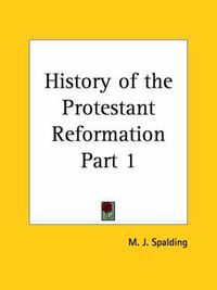 Cover image for History of the Protestant Reformation Vol. 1 (1860)