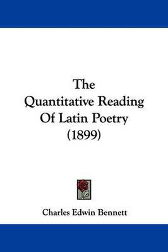 Cover image for The Quantitative Reading of Latin Poetry (1899)