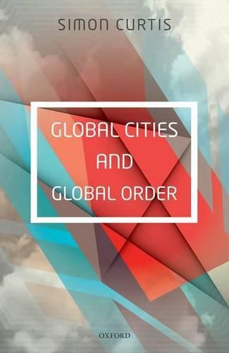 Cover image for Global Cities and Global Order