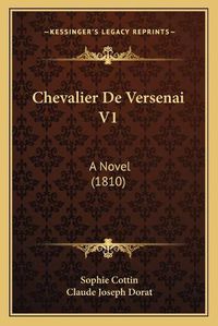 Cover image for Chevalier de Versenai V1: A Novel (1810)