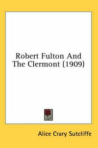 Cover image for Robert Fulton and the Clermont (1909)