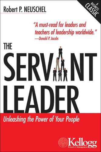 Cover image for The Servant Leader: Unleashing the Power of Your People