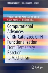 Cover image for Computational Advances of Rh-Catalyzed C-H Functionalization: From Elementary Reaction to Mechanism