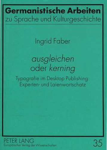 Cover image for Ausgleichen Oder Kerning: Typografie Im Desktop Publishing: Experten- Und Laienwortschatz