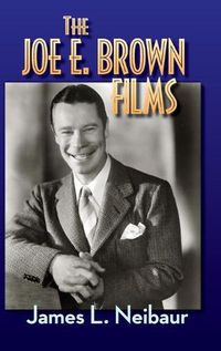 Cover image for The Joe E. Brown Films (hardback)