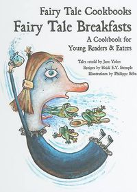 Cover image for Fairy Tale Breakfasts: A Cookbook for Young Readers and Eaters