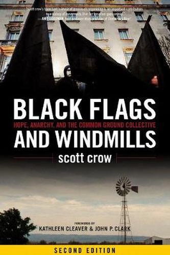 Cover image for Black Flags And Windmills: Hope, Anarchy, and the Common Ground Collective (Second Edition)